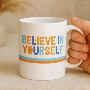 Believe in Yourself – Motivational Mug
