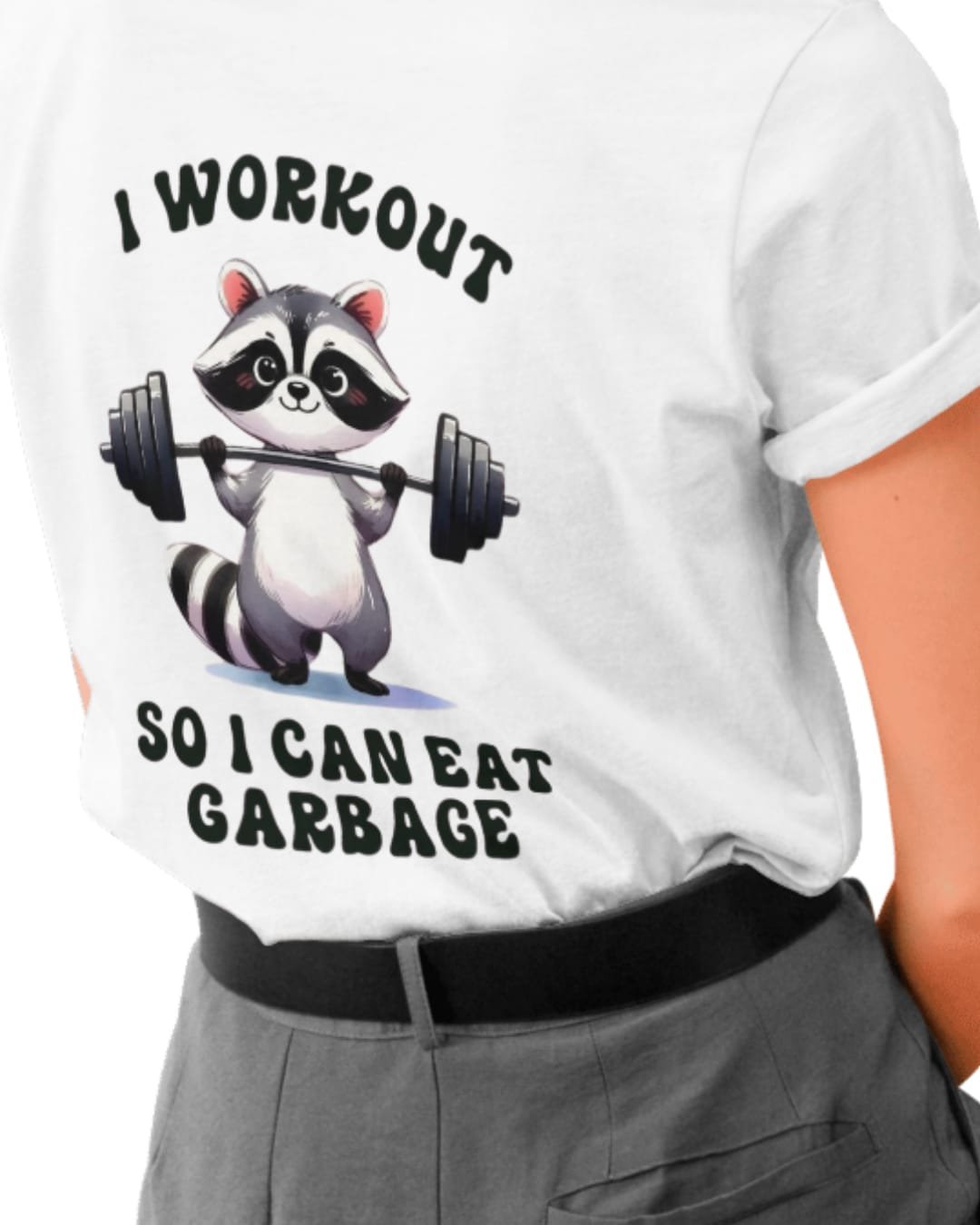 “I Workout So I Can Eat Garbage” Raccoon T-Shirt